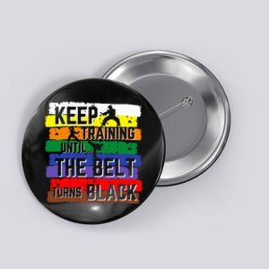 Karate Gifts Keep Training Until The Belt Turns Black Button