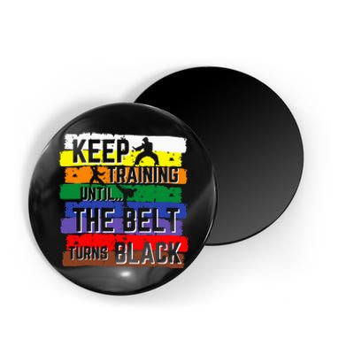 Karate Gifts Keep Training Until The Belt Turns Black Magnet