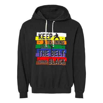 Karate Gifts Keep Training Until The Belt Turns Black Garment-Dyed Fleece Hoodie