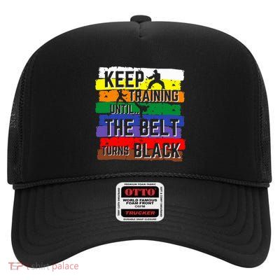 Karate Gifts Keep Training Until The Belt Turns Black High Crown Mesh Back Trucker Hat