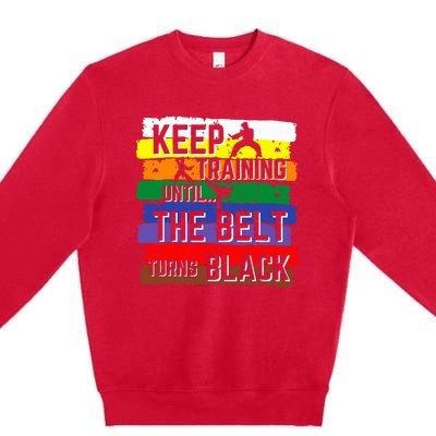 Karate Gifts Keep Training Until The Belt Turns Black Premium Crewneck Sweatshirt