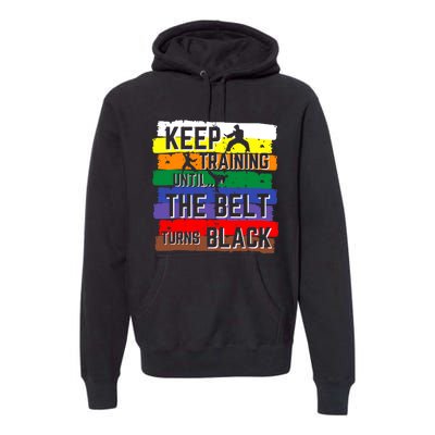 Karate Gifts Keep Training Until The Belt Turns Black Girl Premium Hoodie