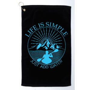 Kayaking Gift Life Is Simple Add Water Kayak Tee Platinum Collection Golf Towel