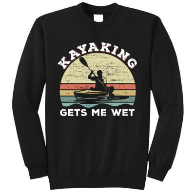 Kayaking Gets Me Wet Funny Kayak Saying Vintage Paddling Gift Sweatshirt