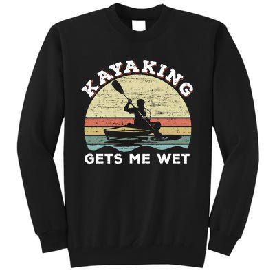 Kayaking Gets Me Wet Funny Kayak Saying Vintage Paddling Gift Tall Sweatshirt