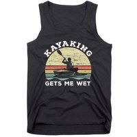 Kayaking Gets Me Wet Funny Kayak Saying Vintage Paddling Gift Tank Top