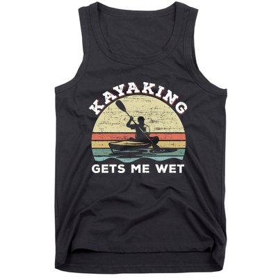 Kayaking Gets Me Wet Funny Kayak Saying Vintage Paddling Gift Tank Top