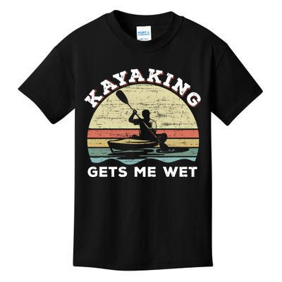 Kayaking Gets Me Wet Funny Kayak Saying Vintage Paddling Gift Kids T-Shirt