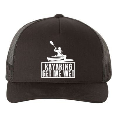 Kayaking Gets Me Wet Funny Kayaking Kayak Gift Yupoong Adult 5-Panel Trucker Hat