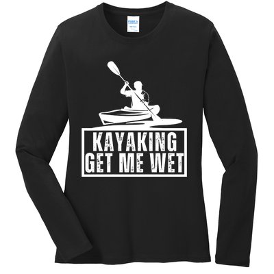 Kayaking Gets Me Wet Funny Kayaking Kayak Gift Ladies Long Sleeve Shirt