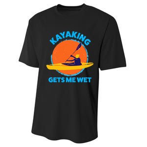 Kayaking Gets Me Wet Funny Halloween Christmas Kayaks Gift Performance Sprint T-Shirt