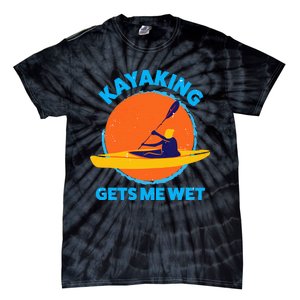 Kayaking Gets Me Wet Funny Halloween Christmas Kayaks Gift Tie-Dye T-Shirt