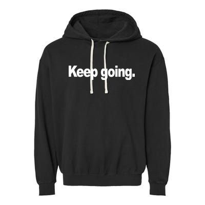Keep Going Motivation Garment-Dyed Fleece Hoodie