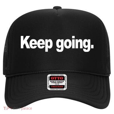 Keep Going Motivation High Crown Mesh Back Trucker Hat