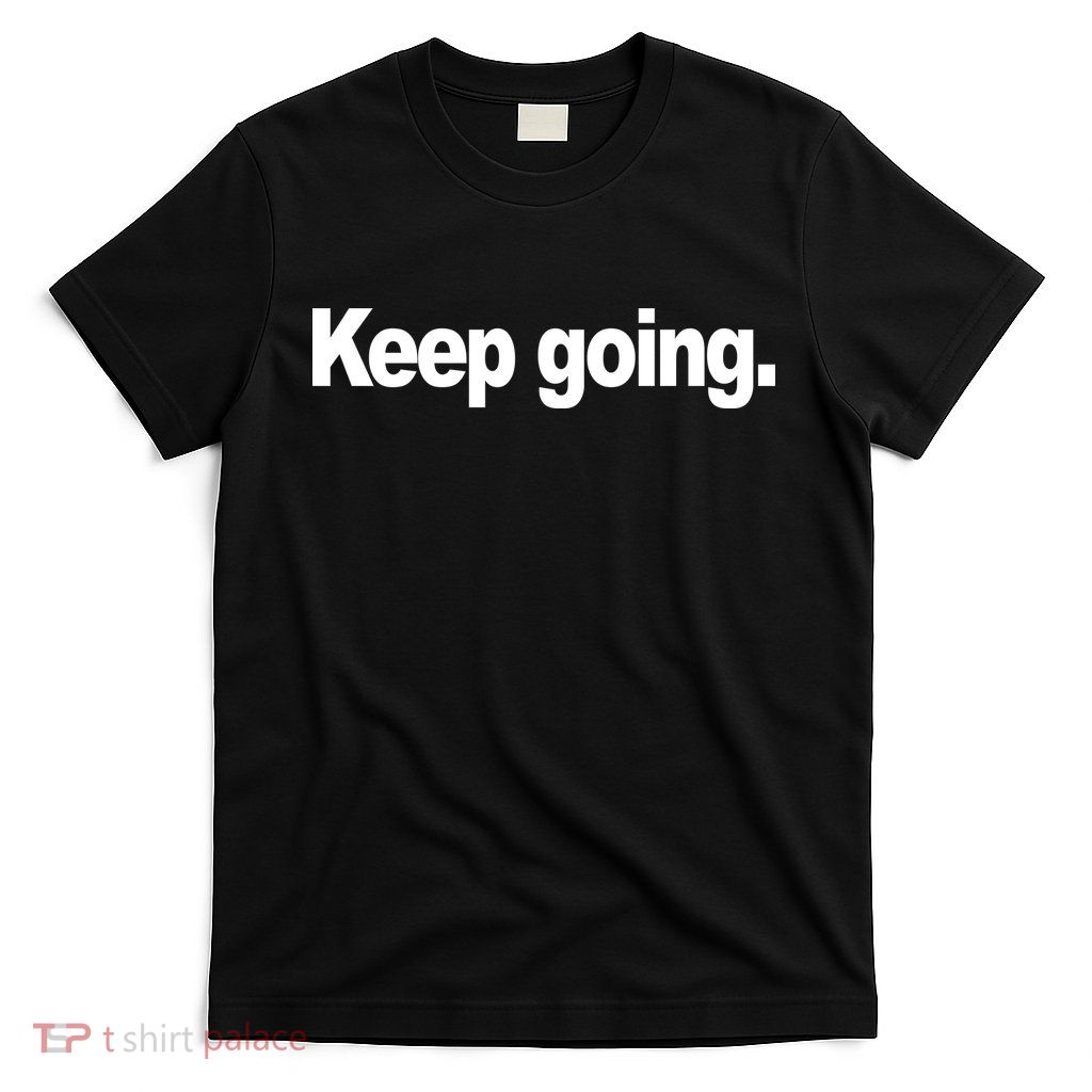Keep Going Motivation T-Shirt