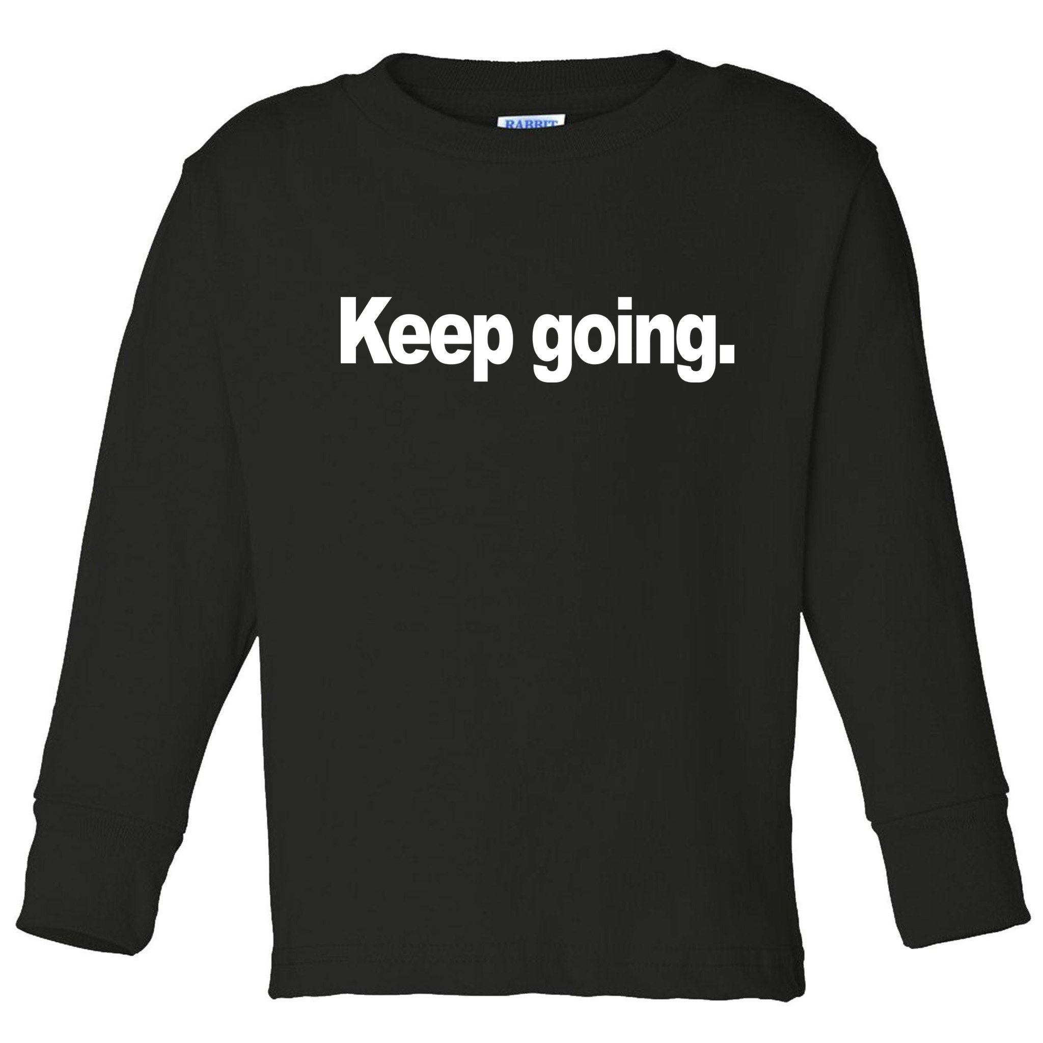 Keep Going Motivation Toddler Long Sleeve Shirt