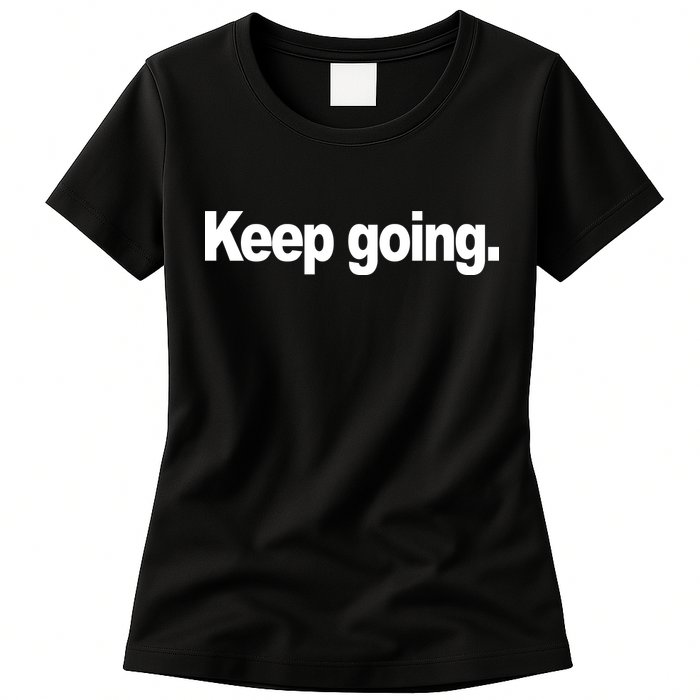 Keep Going Motivation Womens T-Shirt