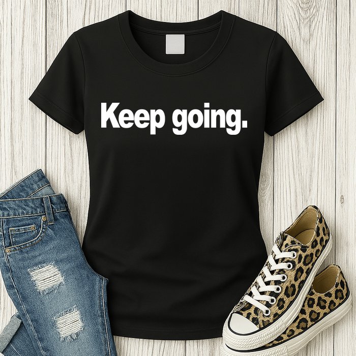 Keep Going Motivation Womens T-Shirt