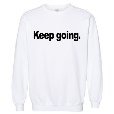 Keep Going Motivation Garment-Dyed Sweatshirt