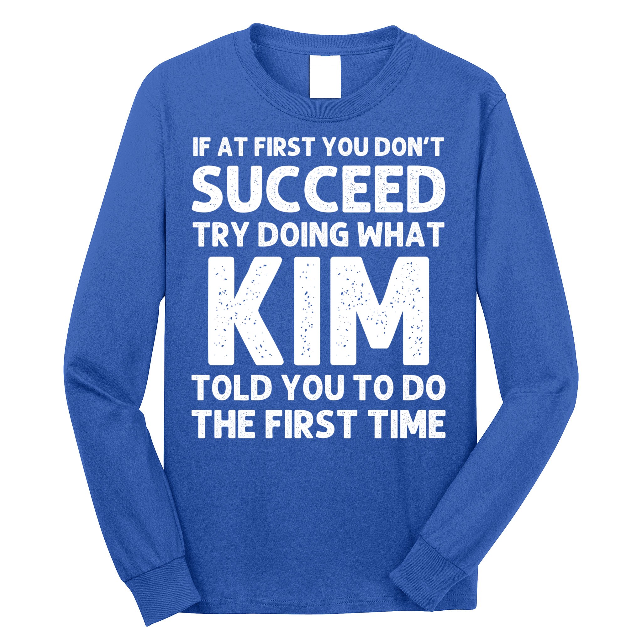 Kim Gift Name Personalized Birthday Funny Christmas Joke Gift Long Sleeve Shirt
