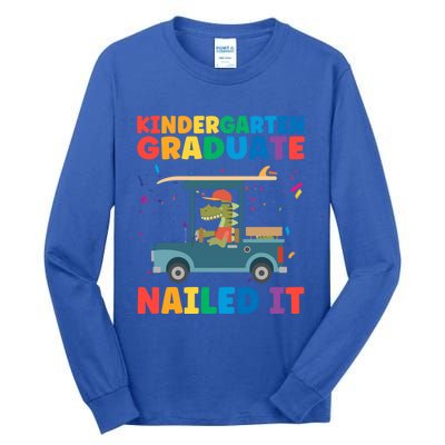 Kindergaten Graduate Nailed It 1St Grade Gift Tall Long Sleeve T-Shirt