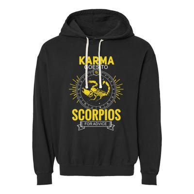 Karma Goes To Scorpios Dvice! Funny Astrology Zodiac Great Gift Garment-Dyed Fleece Hoodie