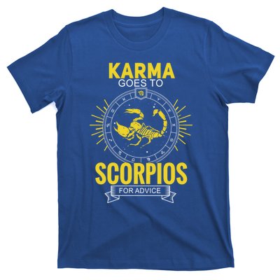 Karma Goes To Scorpios Dvice! Funny Astrology Zodiac Great Gift T-Shirt