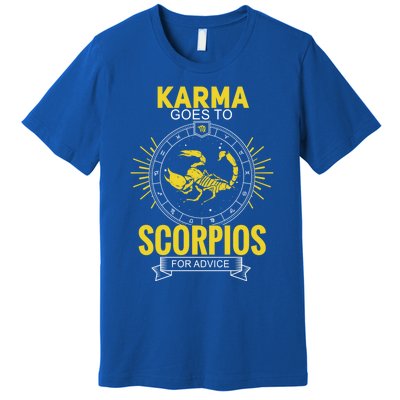 Karma Goes To Scorpios Dvice! Funny Astrology Zodiac Great Gift Premium T-Shirt