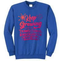 Keep Growing Transitional Kindergarten Teacher Team Gift Sweatshirt