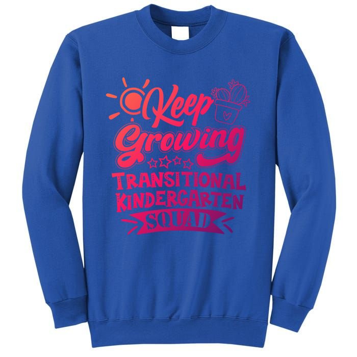 Keep Growing Transitional Kindergarten Teacher Team Gift Sweatshirt