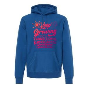 Keep Growing Transitional Kindergarten Teacher Team Gift Premium Hoodie