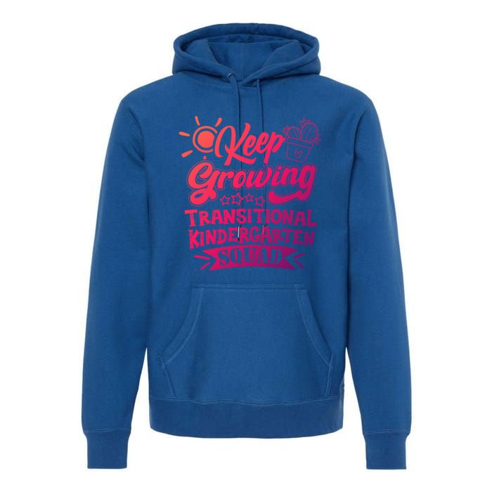 Keep Growing Transitional Kindergarten Teacher Team Gift Premium Hoodie