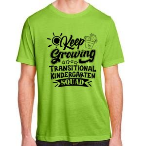 Keep Growing Transitional Kindergarten Teacher Team Gift Adult ChromaSoft Performance T-Shirt