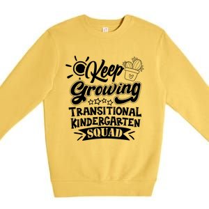 Keep Growing Transitional Kindergarten Teacher Team Gift Premium Crewneck Sweatshirt