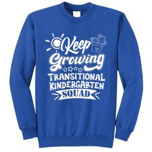 Keep Growing Transitional Kindergarten Teacher Team Gift Sweatshirt