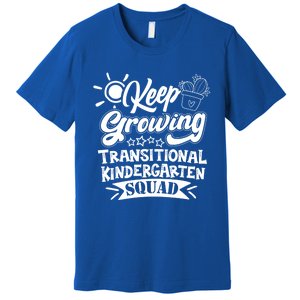 Keep Growing Transitional Kindergarten Teacher Team Gift Premium T-Shirt