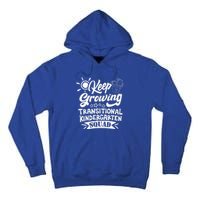 Keep Growing Transitional Kindergarten Teacher Team Gift Tall Hoodie