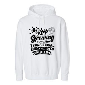 Keep Growing Transitional Kindergarten Teacher Team Gift Garment-Dyed Fleece Hoodie