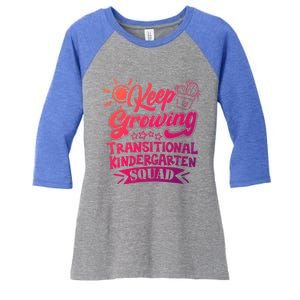 Keep Growing Transitional Kindergarten Teacher Team Gift Women's Tri-Blend 3/4-Sleeve Raglan Shirt