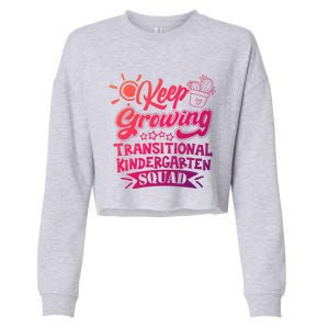 Keep Growing Transitional Kindergarten Teacher Team Gift Cropped Pullover Crew