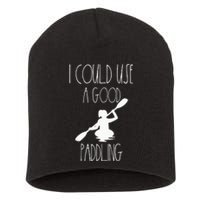 Kayaking Gear Women Kayak Lovers I Could Use A Good Paddling Short Acrylic Beanie