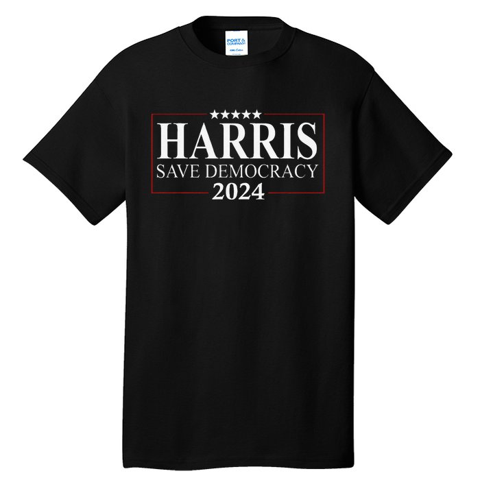 Kamala Harris 2024 Save Our Democracy Vote For President Tall T-Shirt