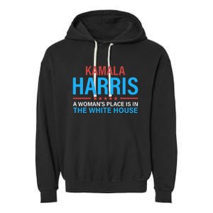 Kamala Harris 2024 A WomanS Place Is In The White House Garment-Dyed Fleece Hoodie