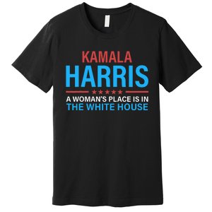 Kamala Harris 2024 A WomanS Place Is In The White House Premium T-Shirt