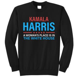 Kamala Harris 2024 A WomanS Place Is In The White House Tall Sweatshirt