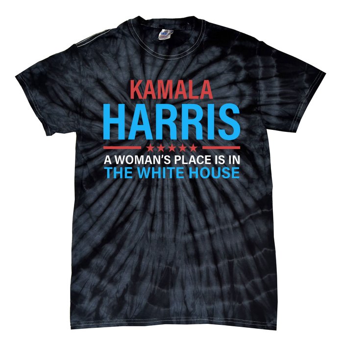 Kamala Harris 2024 A WomanS Place Is In The White House Tie-Dye T-Shirt