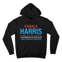 Kamala Harris 2024 A WomanS Place Is In The White House Tall Hoodie