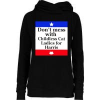 Kamala Harris 2024 Don’T Mess With Childless Cat Ladies For Harris Womens Funnel Neck Pullover Hood