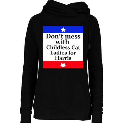 Kamala Harris 2024 Don’T Mess With Childless Cat Ladies For Harris Womens Funnel Neck Pullover Hood