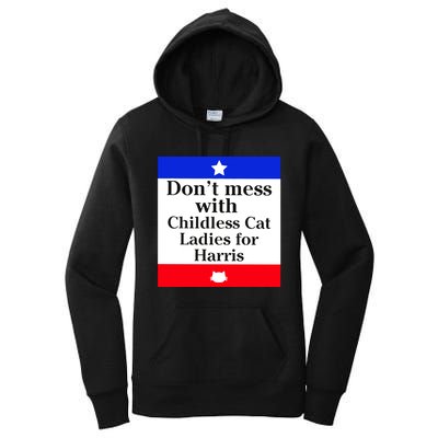 Kamala Harris 2024 Don’T Mess With Childless Cat Ladies For Harris Women's Pullover Hoodie